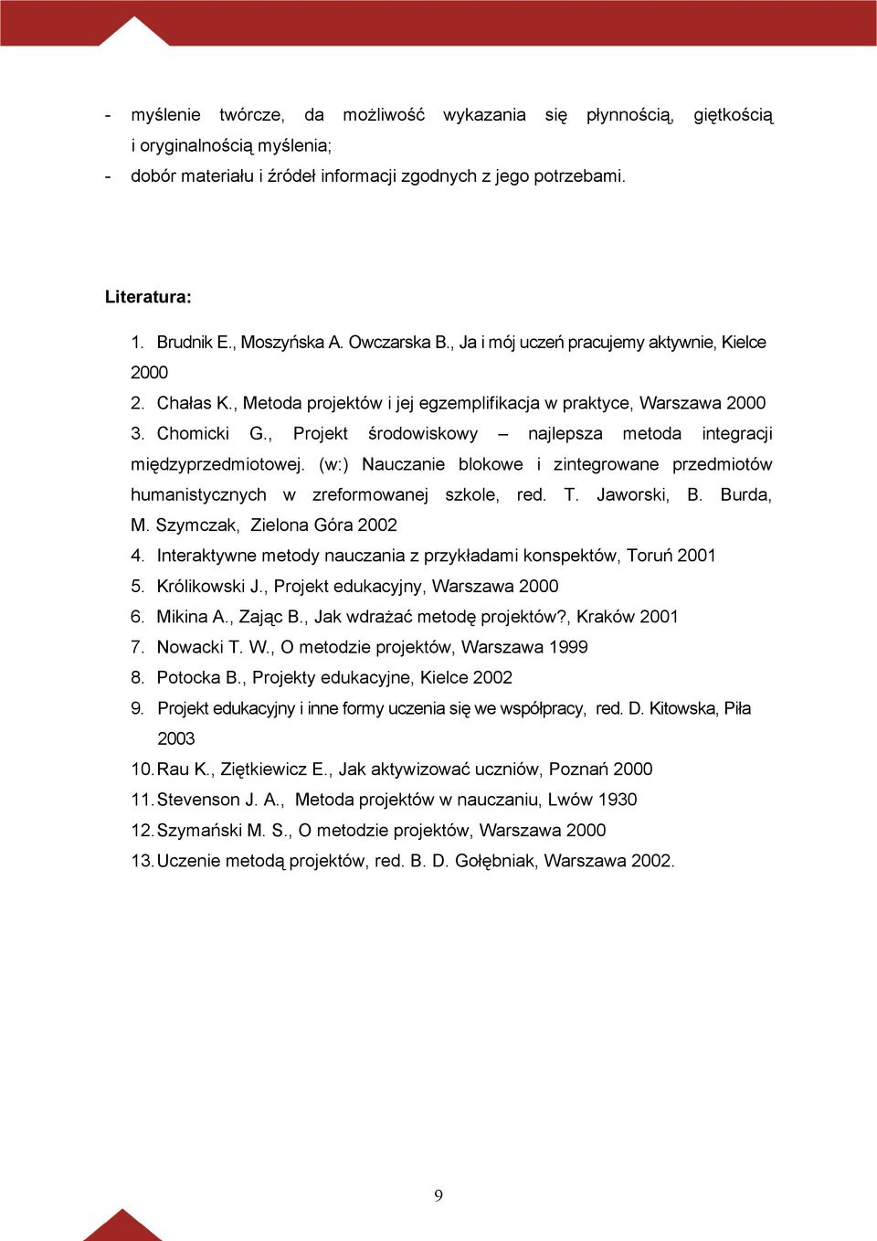 , Projekt środowiskowy najlepsza metoda integracji międzyprzedmiotowej. (w:) Nauczanie blokowe i zintegrowane przedmiotów humanistycznych w zreformowanej szkole, red. T. Jaworski, B. Burda, M.