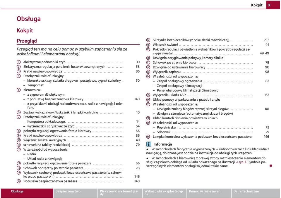 ............................................ 86 Przełącznik wielofunkcyjny: kierunkowskazy, światła drogowe i postojowe, sygnał świetlny.