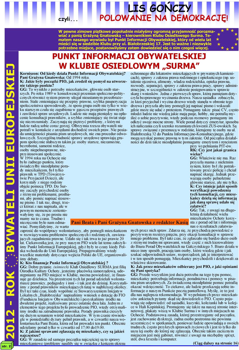 Tematem naszego wywiadu był Punkt Informacji Obywatelskiej, który od wielu lat mieści się w siedzibie Klubu przy ul. Białobrzeskiej 17.