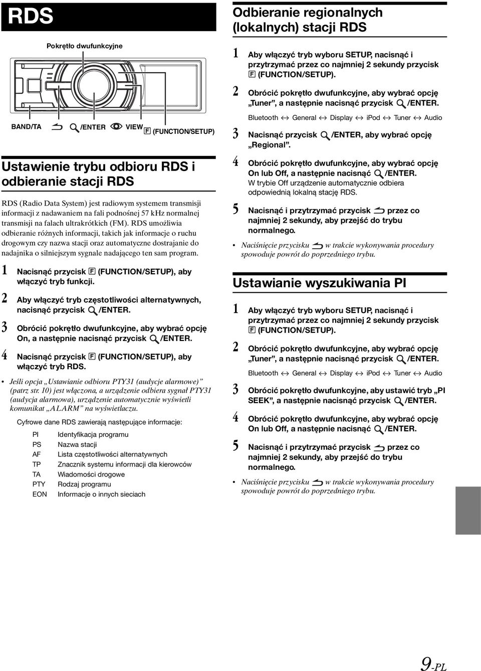 BAND/TA /ENTER VIEW (FUNCTION/SETUP) Ustawienie trybu odbioru RDS i odbieranie stacji RDS RDS (Radio Data System) jest radiowym systemem transmisji informacji z nadawaniem na fali podnośnej 57 khz