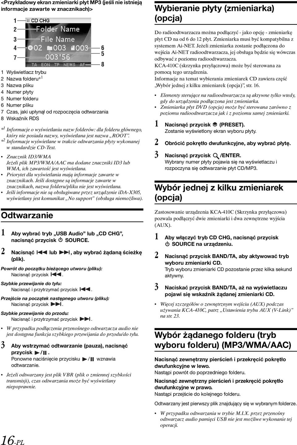 * 2 Informacje wyświetlane w trakcie odtwarzania płyty wykonanej w standardzie CD-Text. Znacznik ID3/WMA Jeżeli plik MP3/WMA/AAC ma dodane znaczniki ID3 lub WMA, ich zawartość jest wyświetlana.