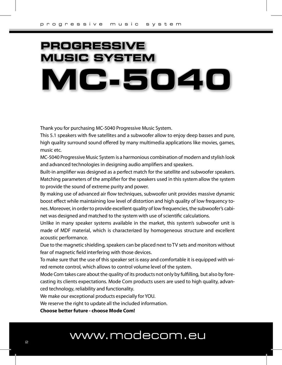 Progressive Music System is a harmonious combination of modern and stylish look and advanced technologies in designing audio amplifiers and speakers.