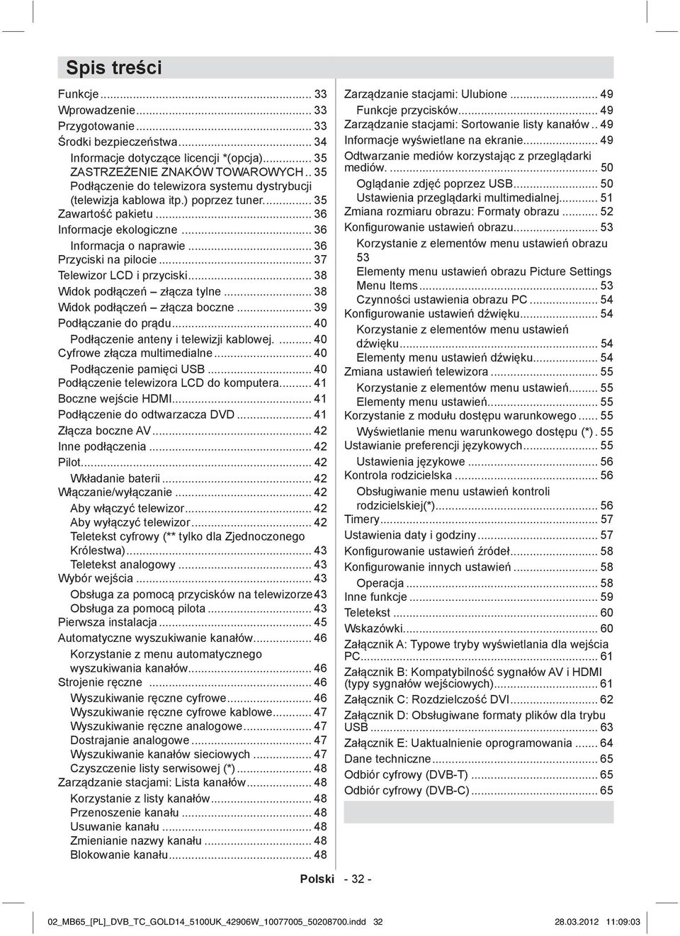 .. 37 Telewizor LCD i przyciski... 38 Widok podłączeń złącza tylne... 38 Widok podłączeń złącza boczne... 39 Podłączanie do prądu... 40 Podłączenie anteny i telewizji kablowej.