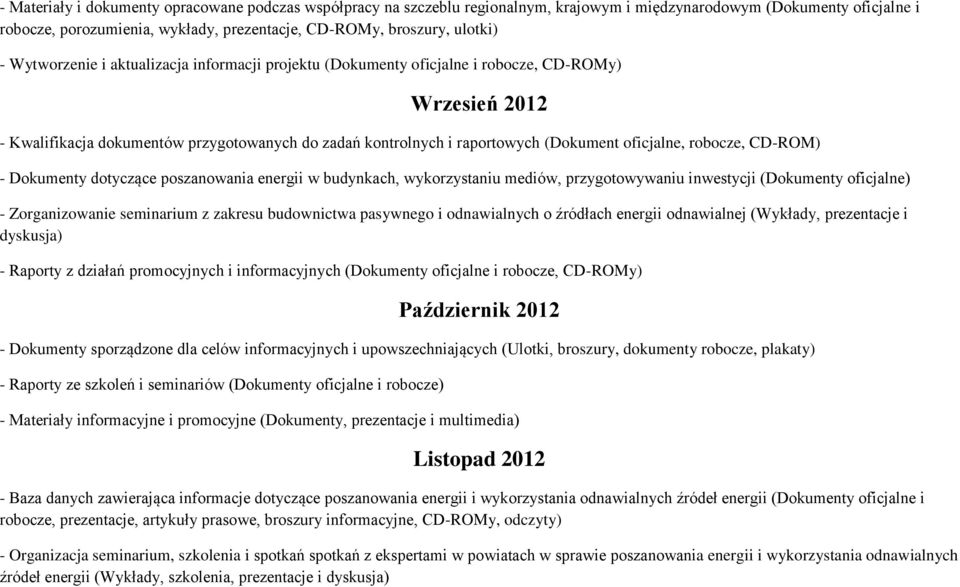 oficjalne, robocze, CD-ROM) - Dokumenty dotyczące poszanowania energii w budynkach, wykorzystaniu mediów, przygotowywaniu inwestycji (Dokumenty oficjalne) - Zorganizowanie seminarium z zakresu