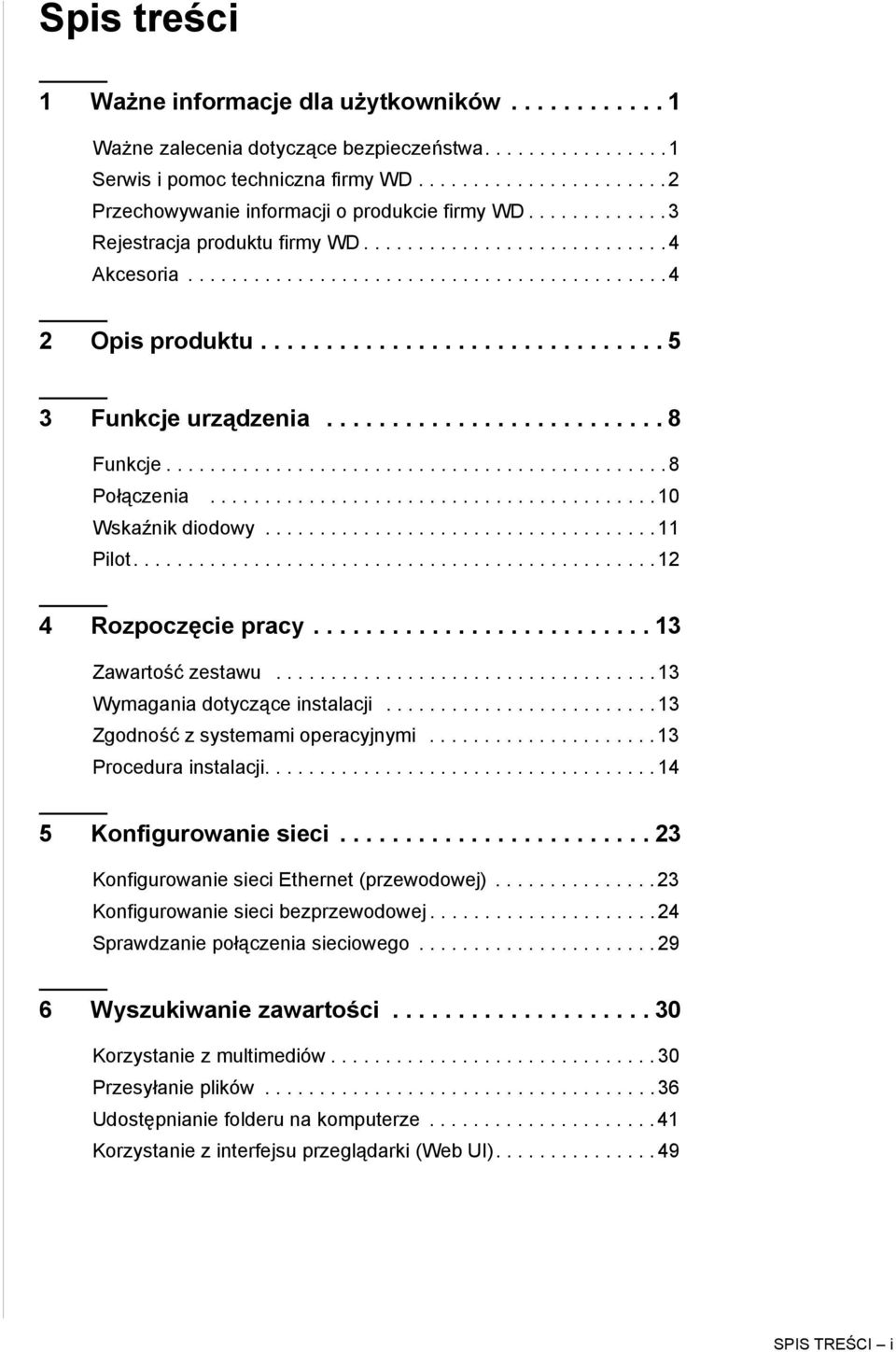 .............................. 5 3 Funkcje urządzenia.......................... 8 Funkcje.............................................. 8 Połączenia......................................... 10 Wskaźnik diodowy.