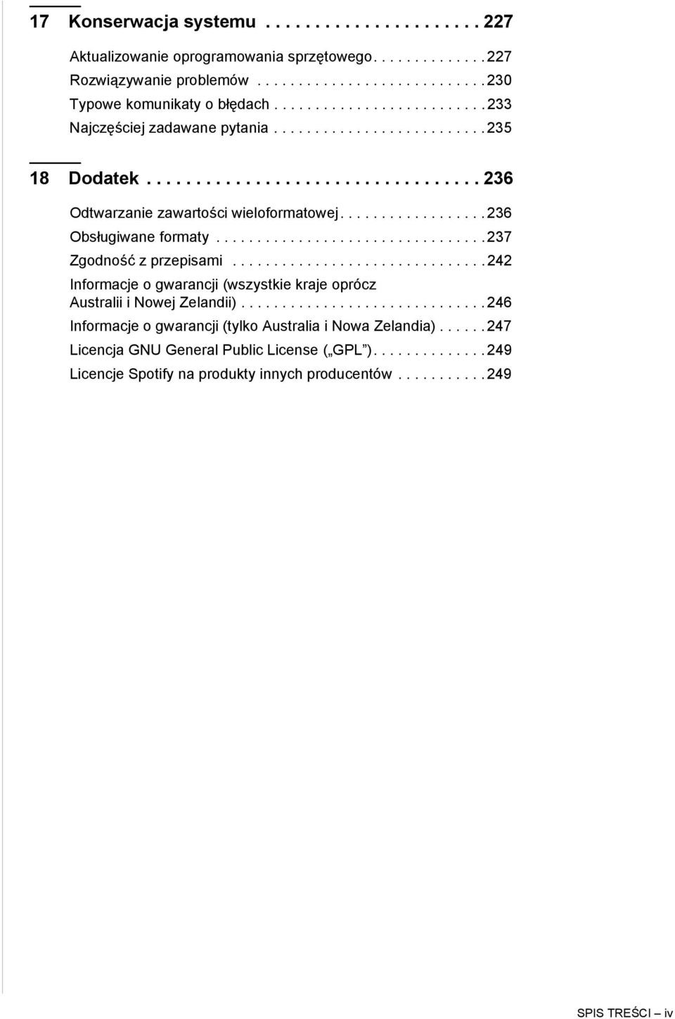 ................. 236 Obsługiwane formaty................................. 237 Zgodność z przepisami............................... 242 Informacje o gwarancji (wszystkie kraje oprócz Australii i Nowej Zelandii).