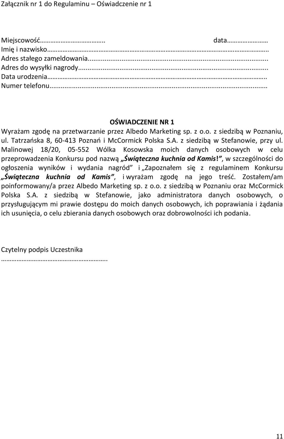 Malinowej 18/20, 05-552 Wólka Kosowska moich danych osobowych w celu przeprowadzenia Konkursu pod nazwą Świąteczna kuchnia od Kamis!