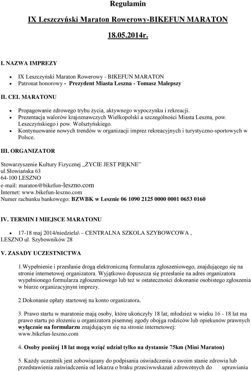 Wolsztyńskiego. Kontynuowanie nowych trendów w organizacji imprez rekreacyjnych i turystyczno-sportowych w Polsce. III. ORGANIZATOR Stowarzyszenie Kultury Fizycznej ŻYCIE JEST PIĘKNE ul.