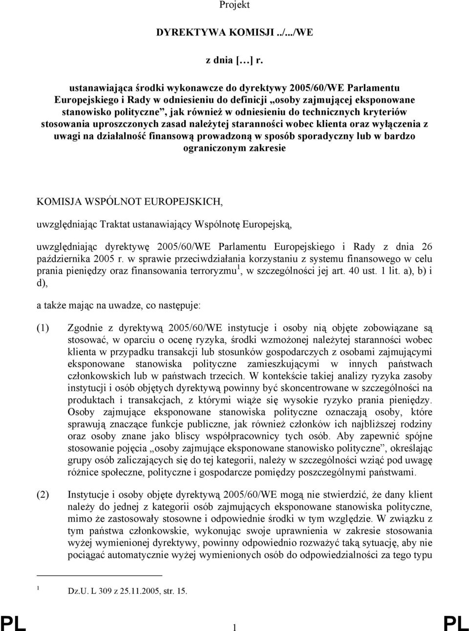 technicznych kryteriów stosowania uproszczonych zasad należytej staranności wobec klienta oraz wyłączenia z uwagi na działalność finansową prowadzoną w sposób sporadyczny lub w bardzo ograniczonym