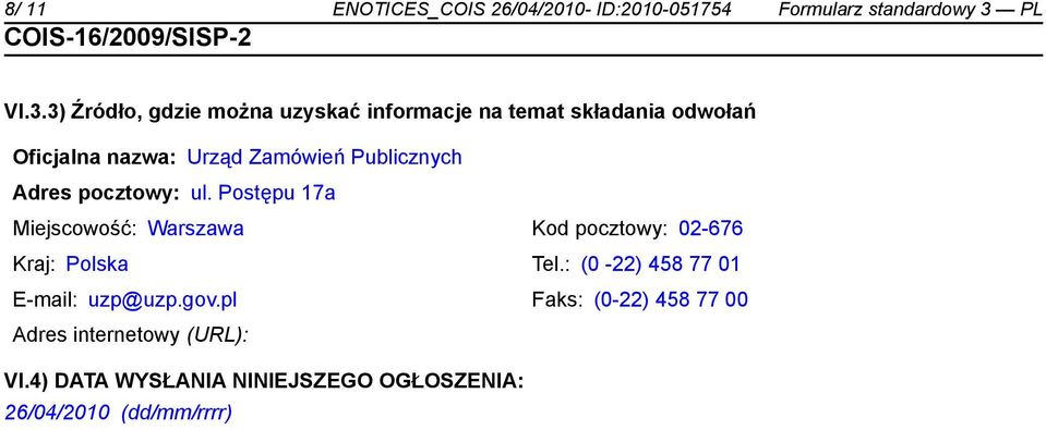 3) Źródło, gdzie można uzyskać informacje na temat składania odwołań Oficjalna nazwa: Urząd Zamówień