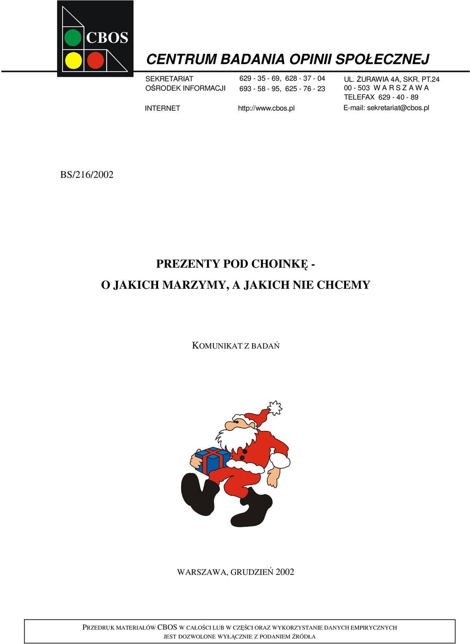 pl BS/216/2002 PREZENTY POD CHOINKĘ - O JAKICH MARZYMY, A JAKICH NIE CHCEMY KOMUNIKAT Z BADAŃ WARSZAWA, GRUDZIEŃ 2002