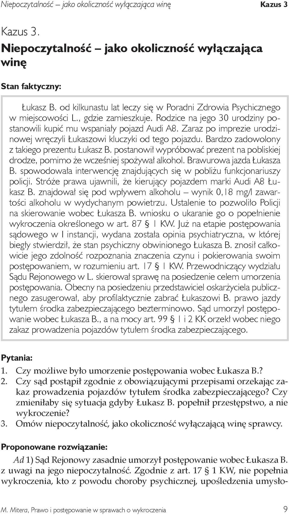 Zaraz po imprezie urodzinowej wręczyli Łukaszowi kluczyki od tego pojazdu. Bardzo zadowolony z takiego prezentu Łukasz B.