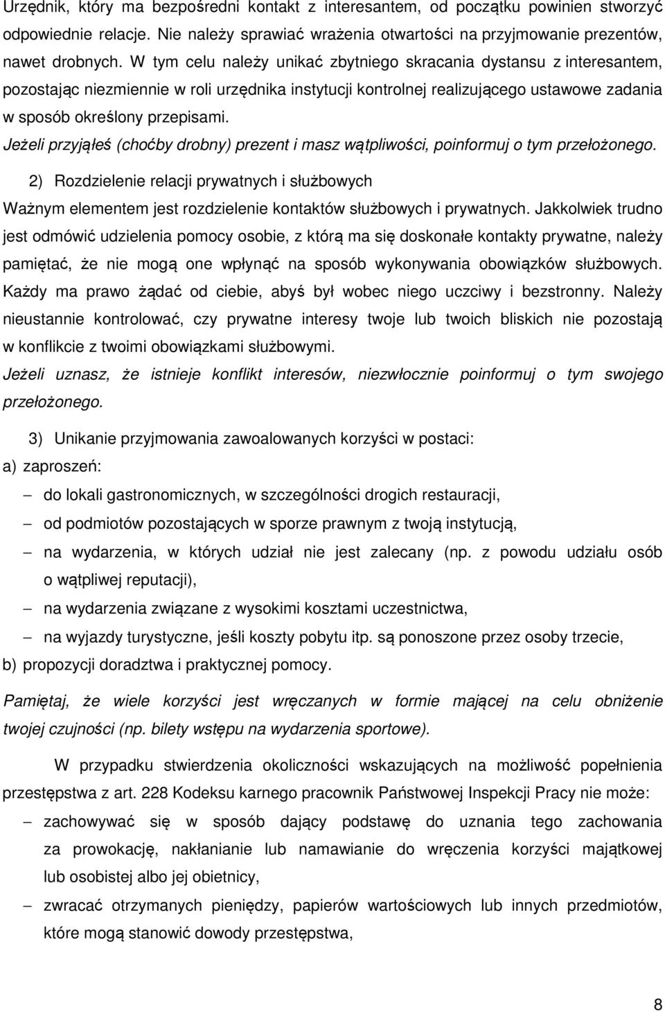 Jeżeli przyjąłeś (choćby drobny) prezent i masz wątpliwości, poinformuj o tym przełożonego.