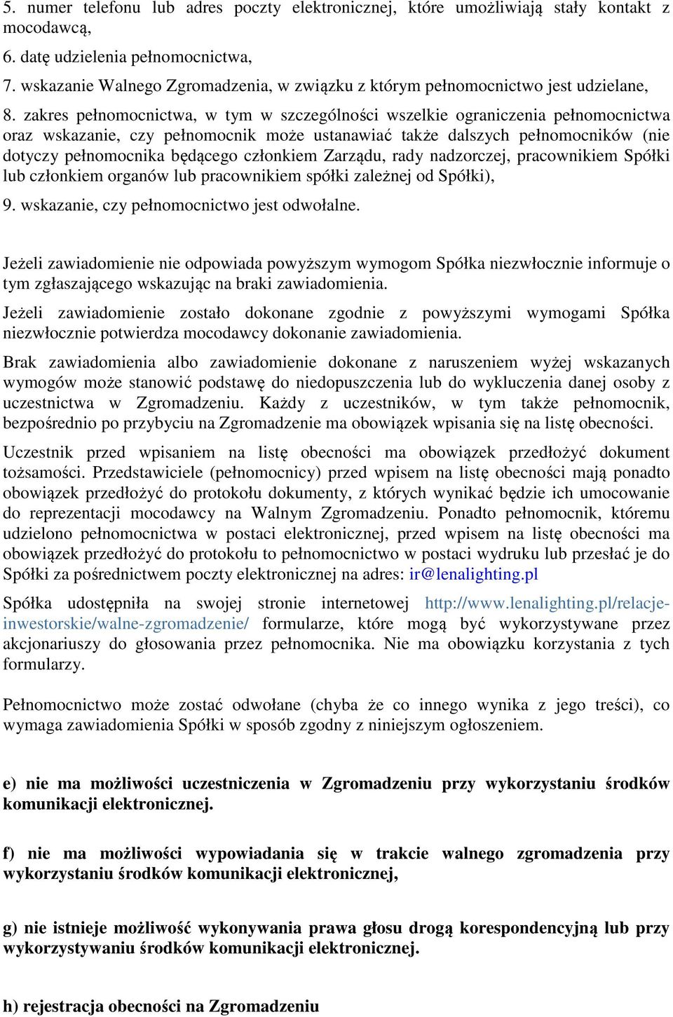 zakres pełnomocnictwa, w tym w szczególności wszelkie ograniczenia pełnomocnictwa oraz wskazanie, czy pełnomocnik może ustanawiać także dalszych pełnomocników (nie dotyczy pełnomocnika będącego