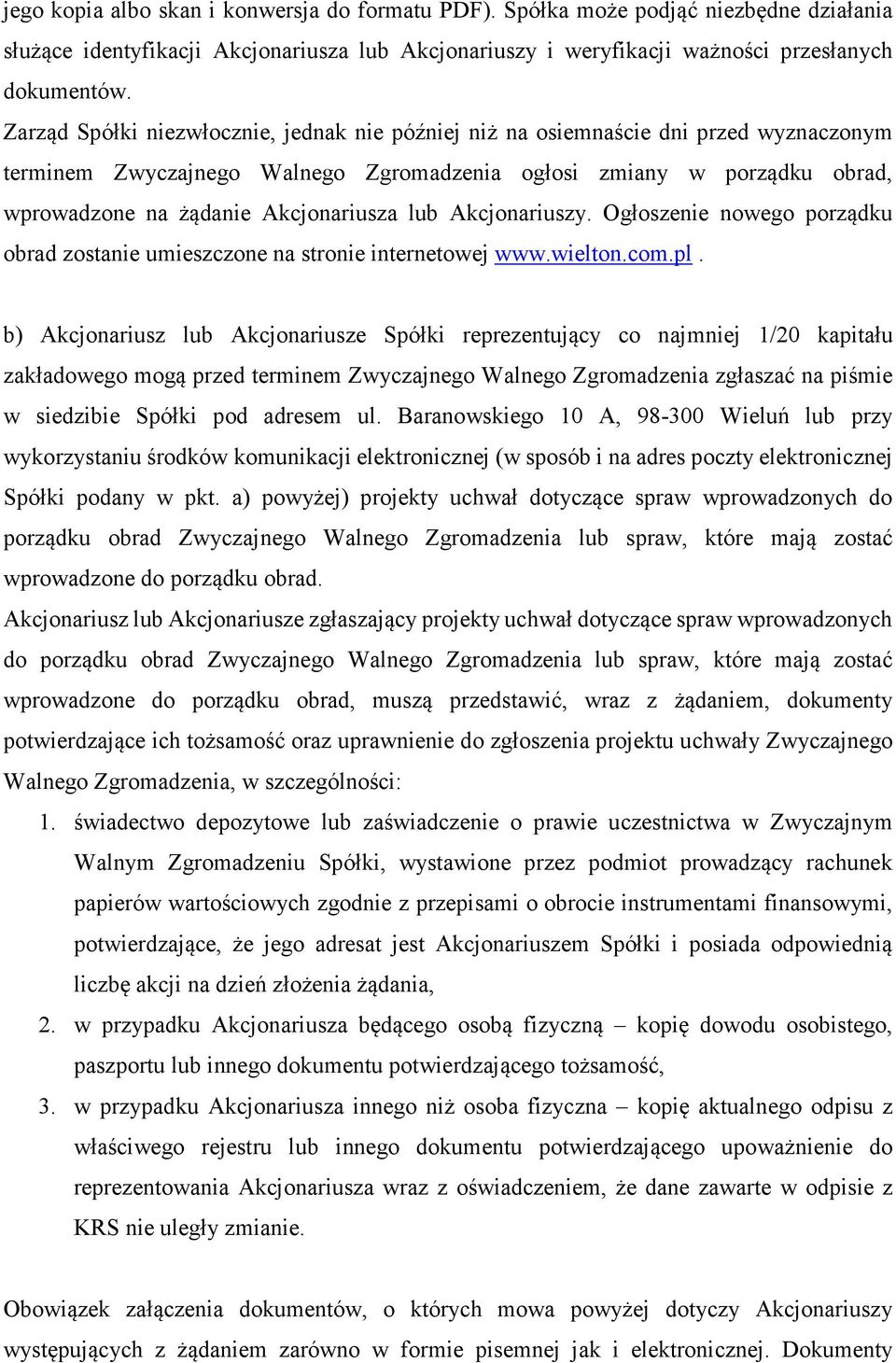 lub Akcjonariuszy. Ogłoszenie nowego porządku obrad zostanie umieszczone na stronie internetowej www.wielton.com.pl.