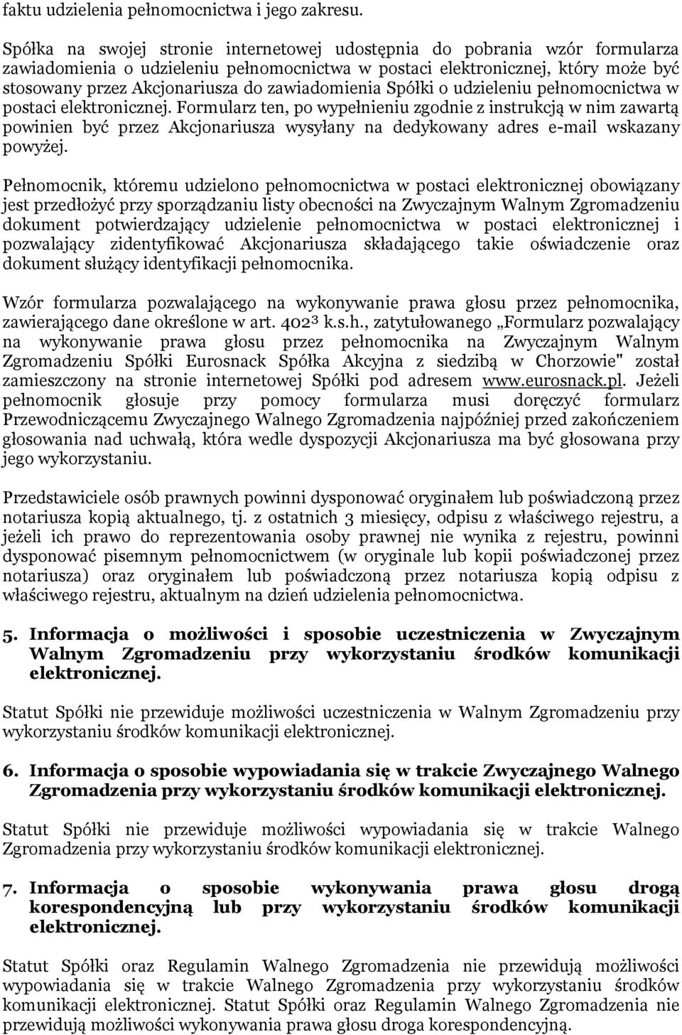 zawiadomienia Spółki o udzieleniu pełnomocnictwa w postaci elektronicznej.