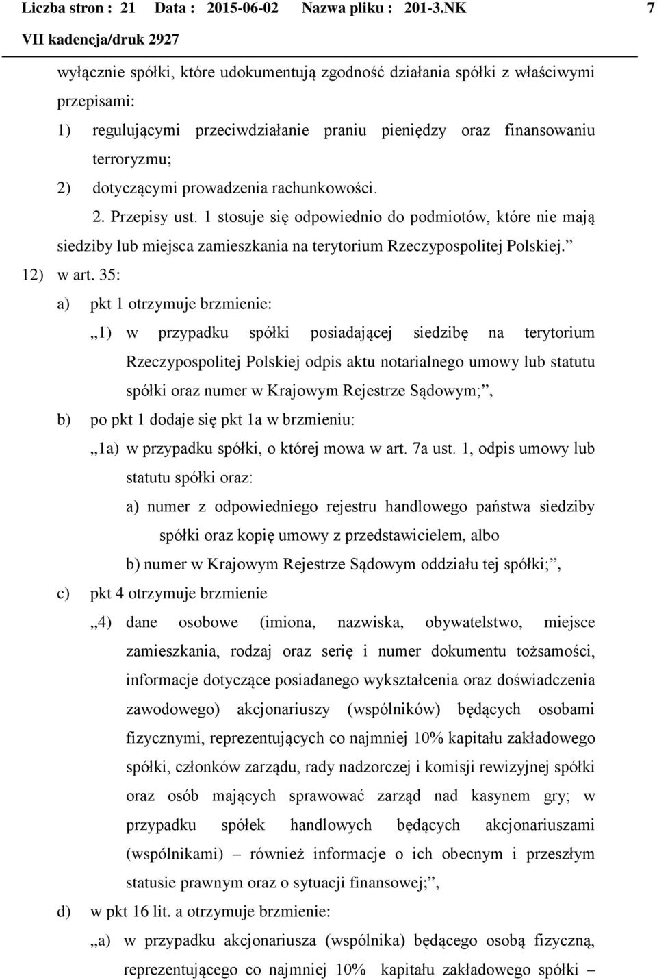 rachunkowości. 2. Przepisy ust. 1 stosuje się odpowiednio do podmiotów, które nie mają siedziby lub miejsca zamieszkania na terytorium Rzeczypospolitej Polskiej. 12) w art.