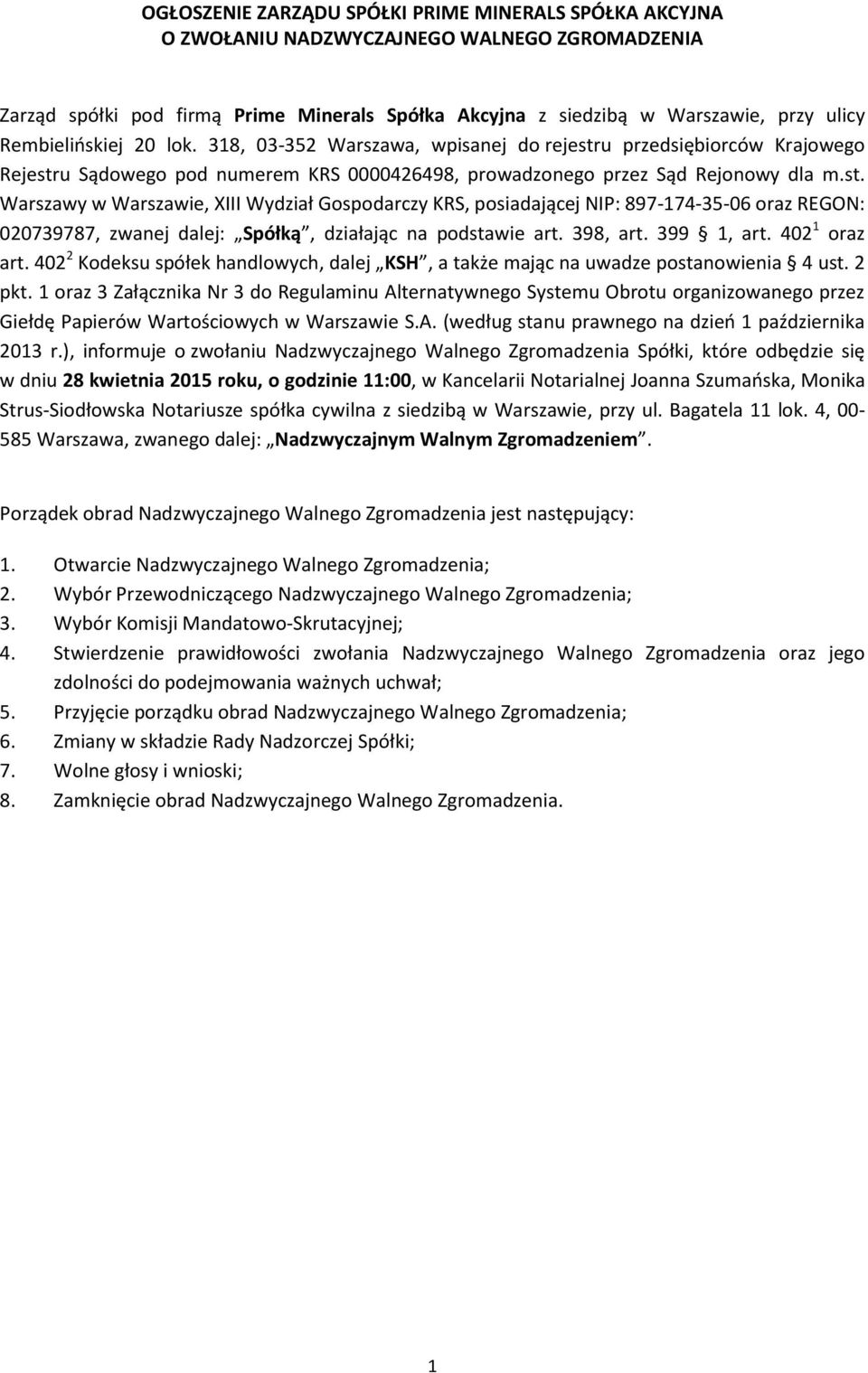 u przedsiębiorców Krajowego Rejestru Sądowego pod numerem KRS 0000426498, prowadzonego przez Sąd Rejonowy dla m.st. Warszawy w Warszawie, XIII Wydział Gospodarczy KRS, posiadającej NIP: 897-174-35-06 oraz REGON: 020739787, zwanej dalej: Spółką, działając na podstawie art.