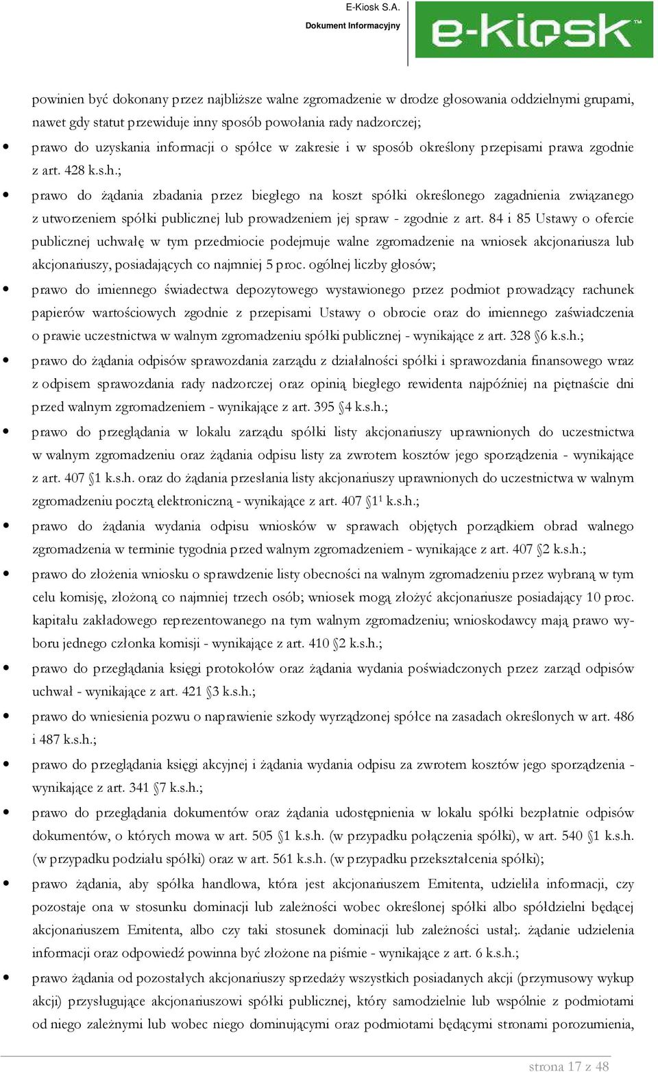 ; prawo do Ŝądania zbadania przez biegłego na koszt spółki określonego zagadnienia związanego z utworzeniem spółki publicznej lub prowadzeniem jej spraw - zgodnie z art.