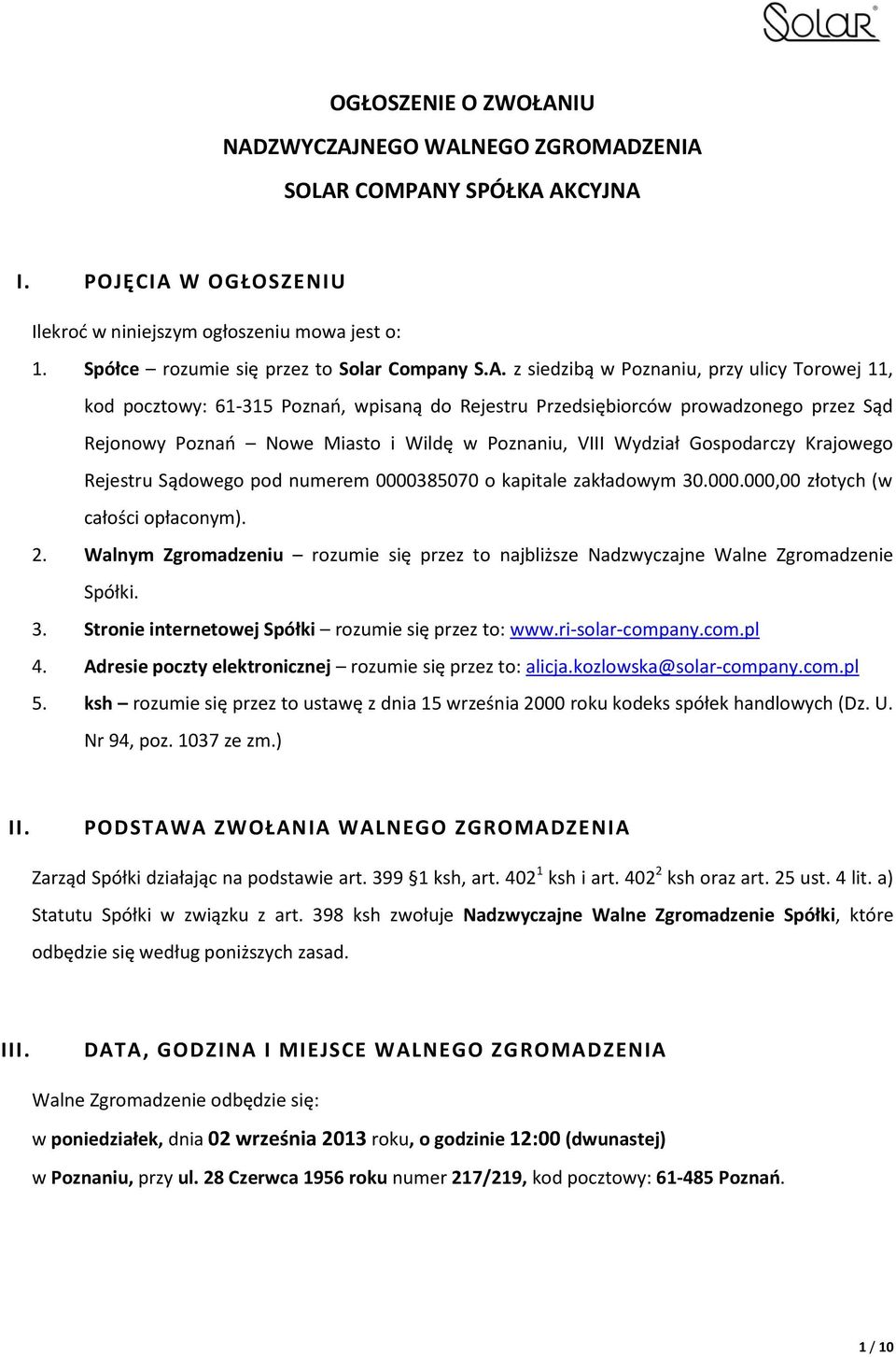 z siedzibą w Poznaniu, przy ulicy Torowej 11, kod pocztowy: 61-315 Poznań, wpisaną do Rejestru Przedsiębiorców prowadzonego przez Sąd Rejonowy Poznań Nowe Miasto i Wildę w Poznaniu, VIII Wydział