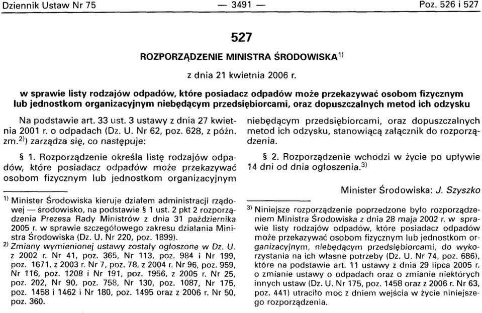 podstawie art. 33 LIst. 3 ustawv z dnia 27 kwietnia 2001 r. 0 odpadach (Dz, U. Nr 62, poz. 628, z pain. zm. 2l ) zarzadza sie, co nastepuje: 1.
