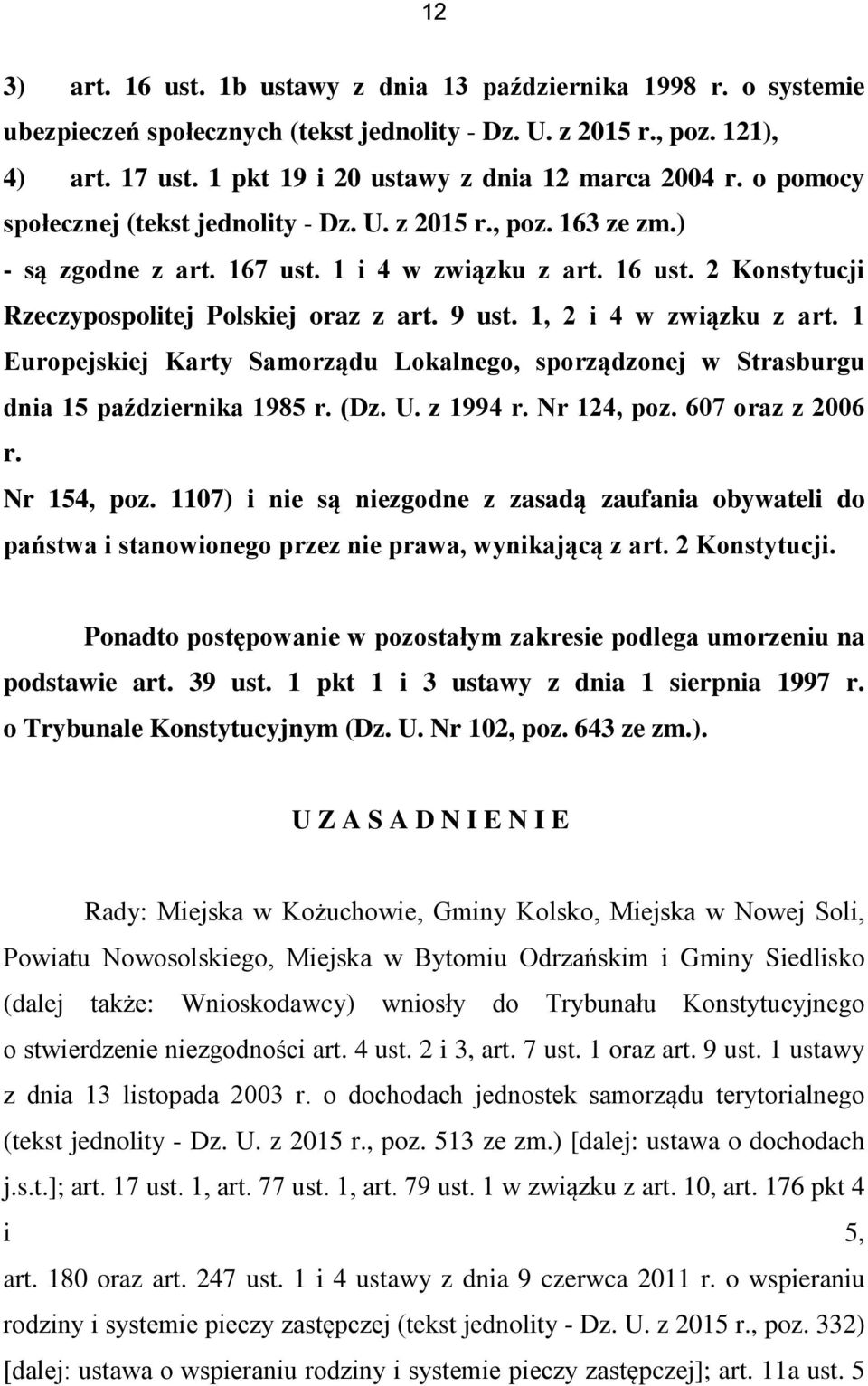 2 Konstytucji Rzeczypospolitej Polskiej oraz z art. 9 ust. 1, 2 i 4 w związku z art. 1 Europejskiej Karty Samorządu Lokalnego, sporządzonej w Strasburgu dnia 15 października 1985 r. (Dz. U. z 1994 r.