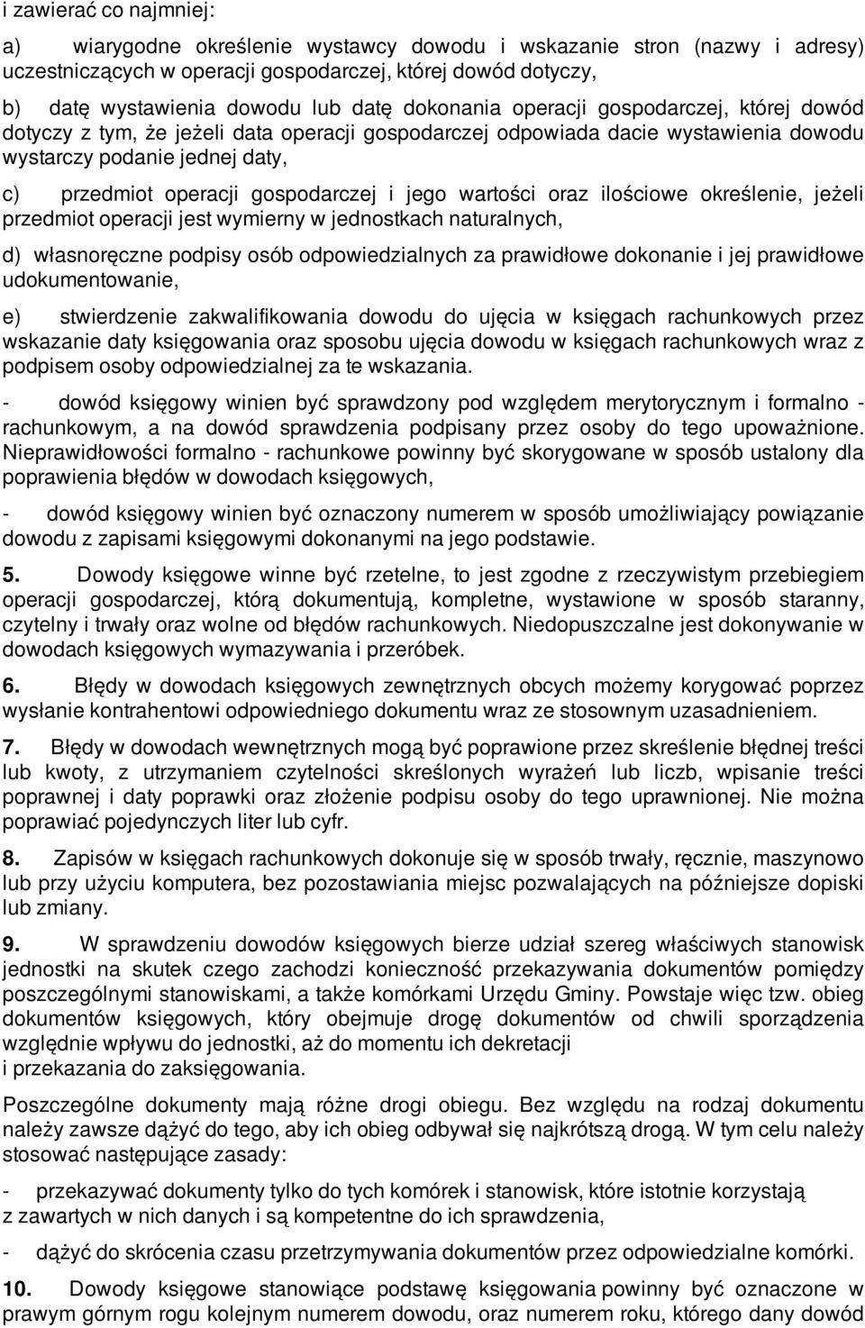 i jego wartości oraz ilościowe określenie, jeżeli przedmiot operacji jest wymierny w jednostkach naturalnych, d) własnoręczne podpisy osób odpowiedzialnych za prawidłowe dokonanie i jej prawidłowe