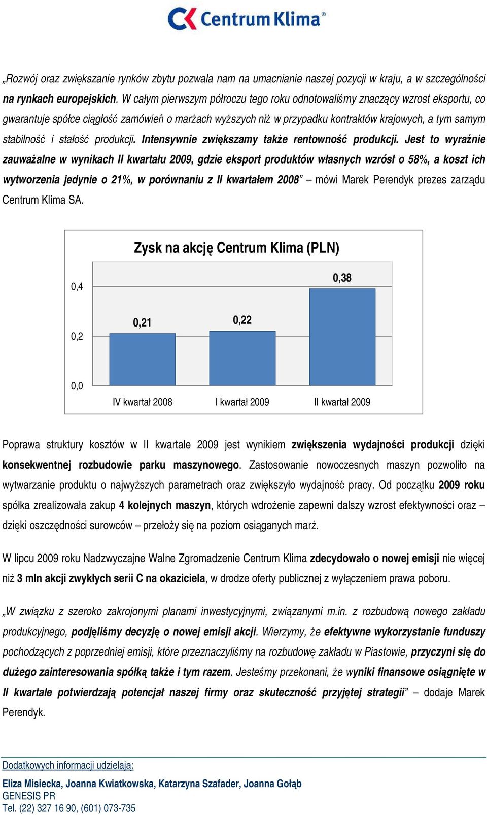 stałość produkcji. Intensywnie zwiększamy takŝe rentowność produkcji.