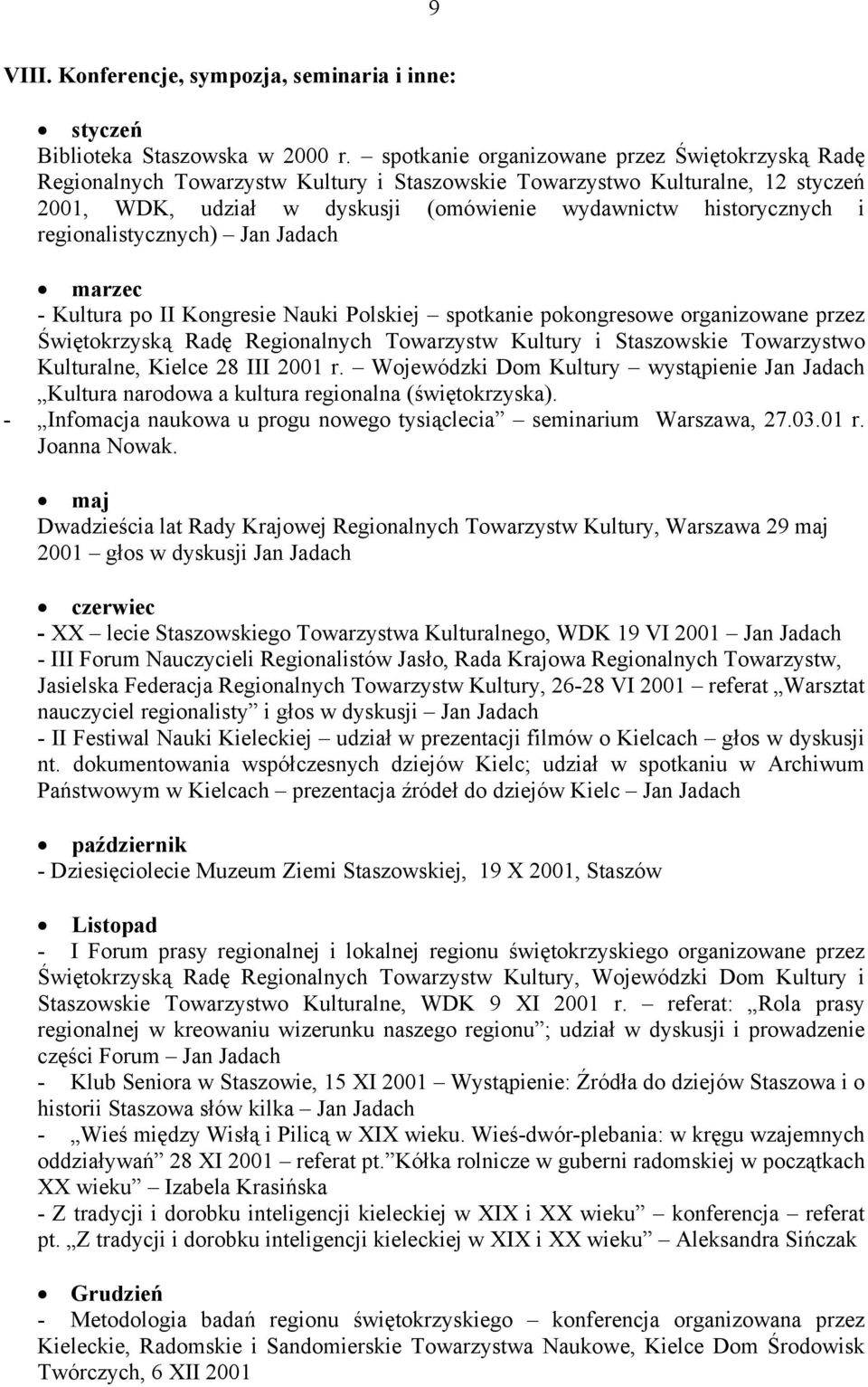 regionalistycznych) Jan Jadach marzec - Kultura po II Kongresie Nauki Polskiej spotkanie pokongresowe organizowane przez Świętokrzyską Radę Regionalnych Towarzystw Kultury i Staszowskie Towarzystwo