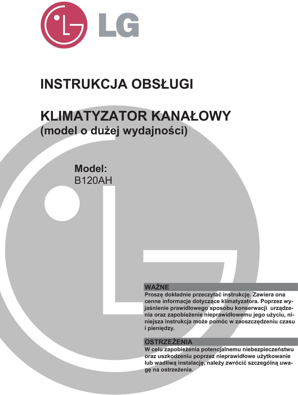 Poprzez wyja nienie prawidłowego sposobu konserwacji urz dzenia oraz zapobie enie nieprawidłowemu jego u yciu, niniejsza instrukcja mo