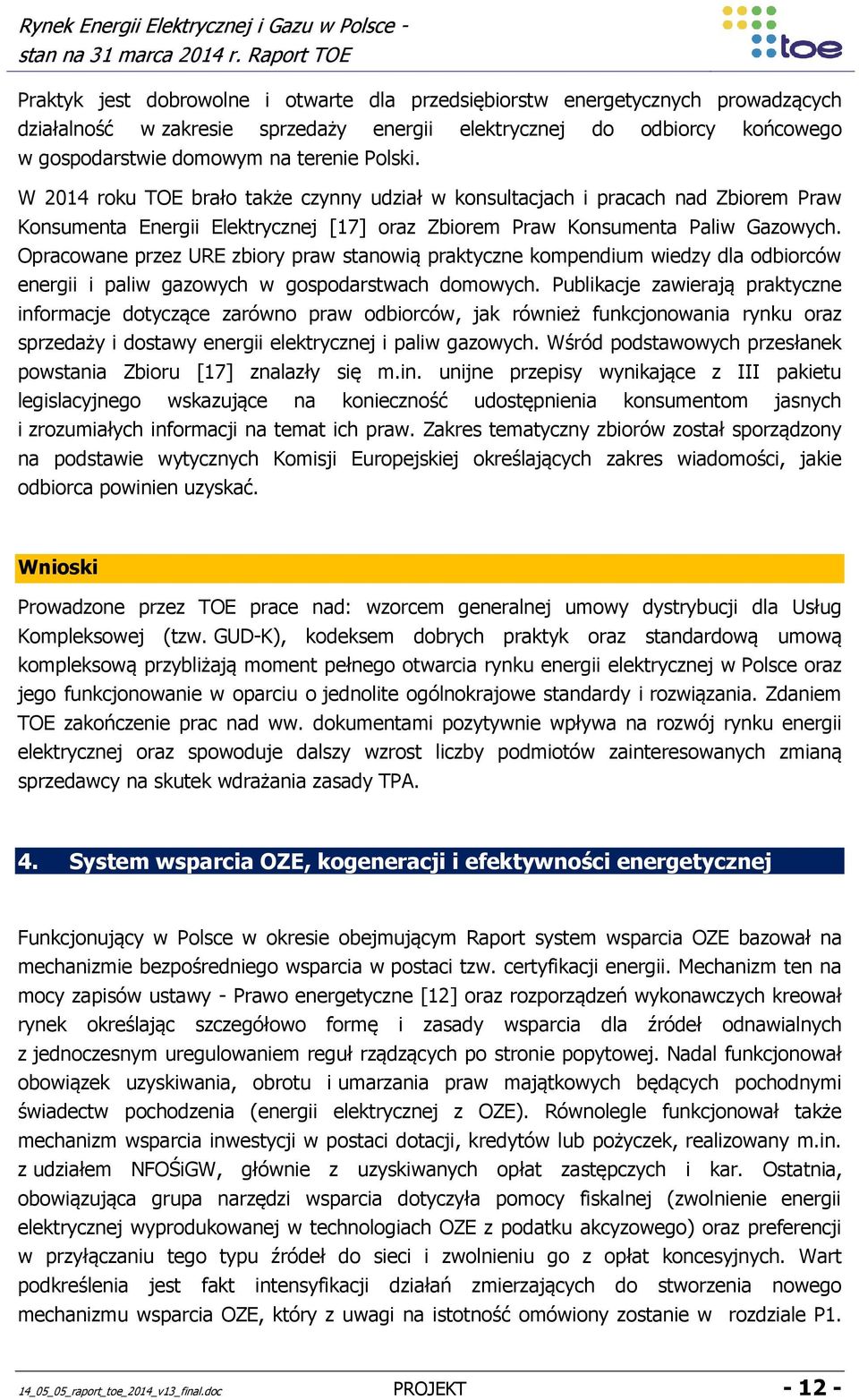 Opracowane przez URE zbiory praw stanowią praktyczne kompendium wiedzy dla odbiorców energii i paliw gazowych w gospodarstwach domowych.