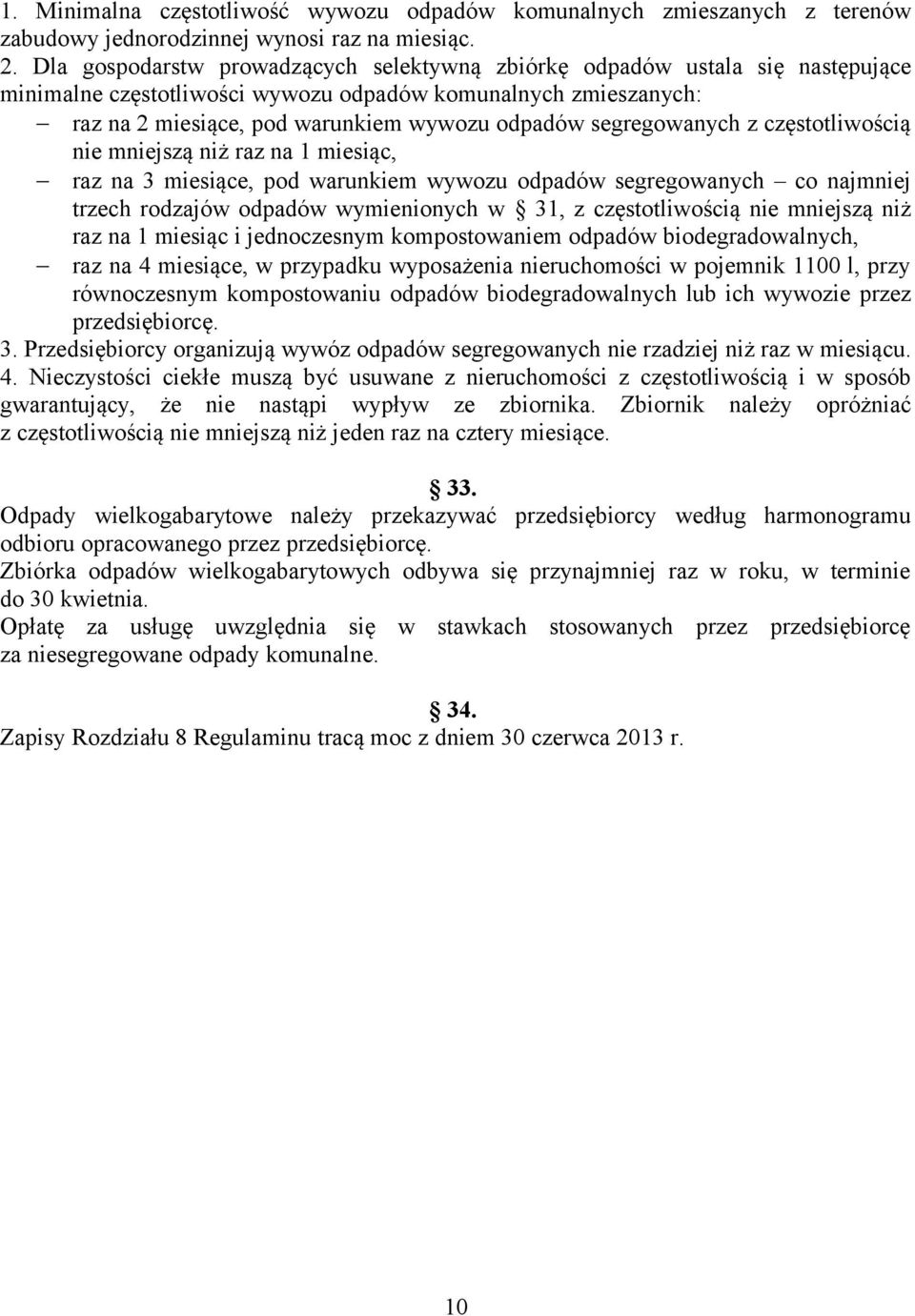 segregowanych z częstotliwością nie mniejszą niż raz na 1 miesiąc, raz na 3 miesiące, pod warunkiem wywozu odpadów segregowanych co najmniej trzech rodzajów odpadów wymienionych w 31, z