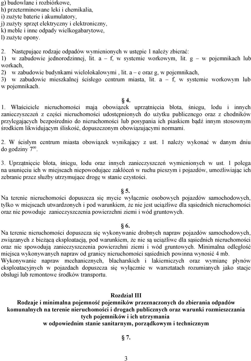 g w pojemnikach lub workach, 2) w zabudowie budynkami wielolokalowymi, lit. a e oraz g, w pojemnikach, 3) w zabudowie mieszkalnej ścisłego centrum miasta, lit.