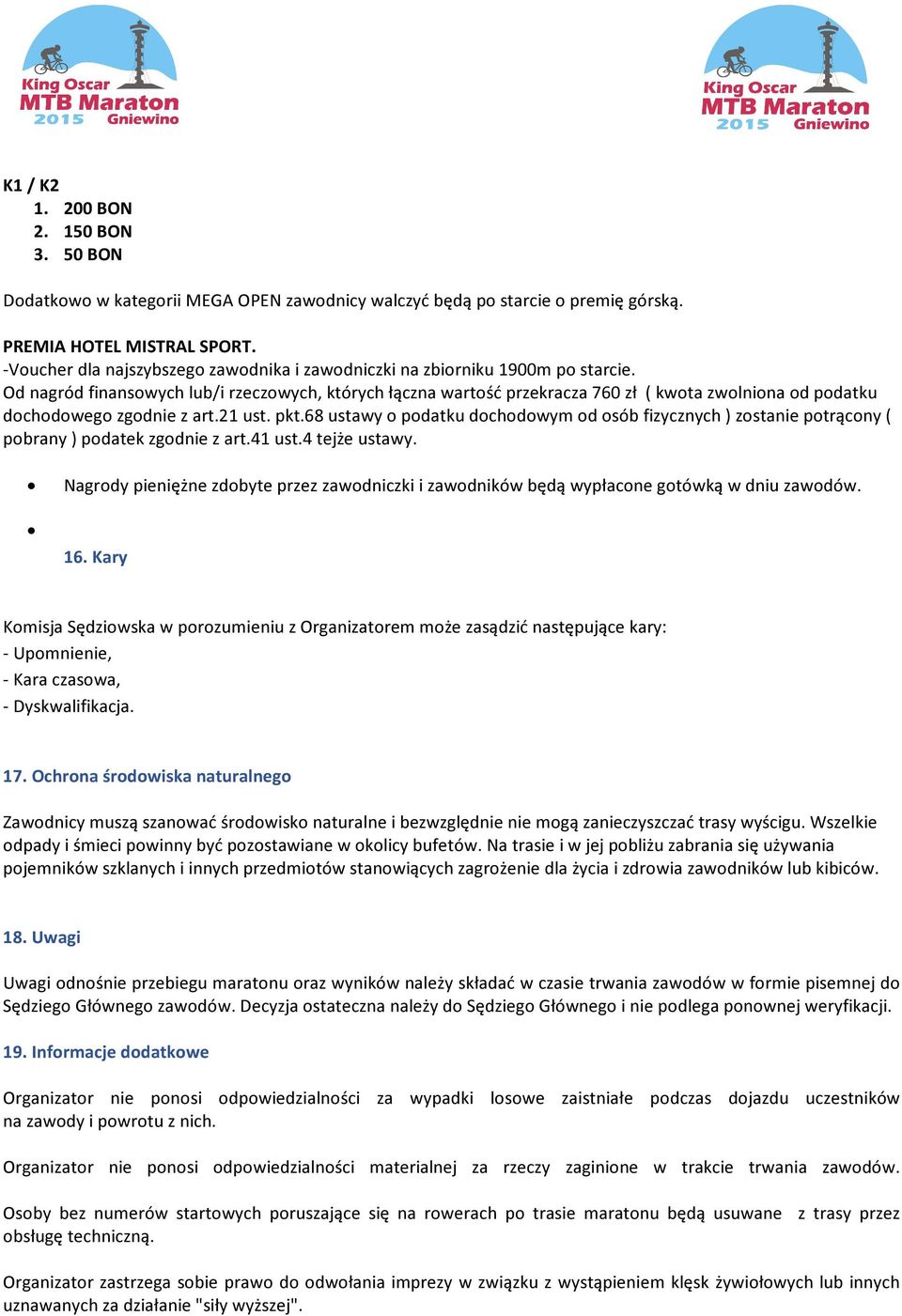 Od nagród finansowych lub/i rzeczowych, których łączna wartość przekracza 760 zł ( kwota zwolniona od podatku dochodowego zgodnie z art.21 ust. pkt.