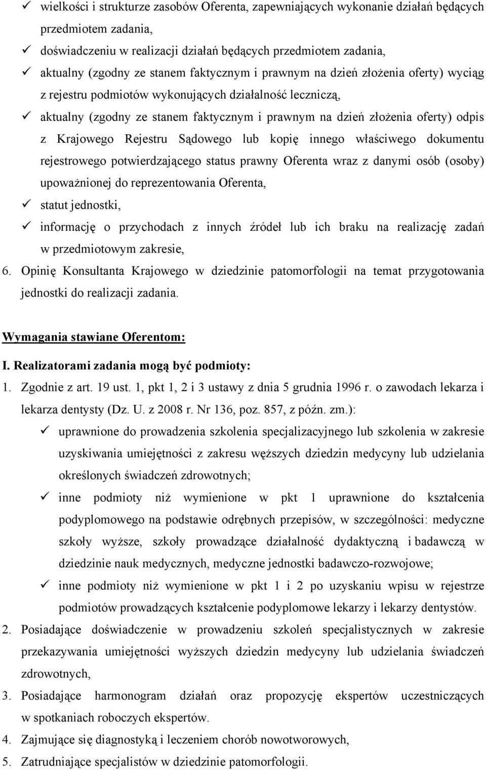 Krajowego Rejestru Sądowego lub kopię innego właściwego dokumentu rejestrowego potwierdzającego status prawny Oferenta wraz z danymi osób (osoby) upoważnionej do reprezentowania Oferenta, statut