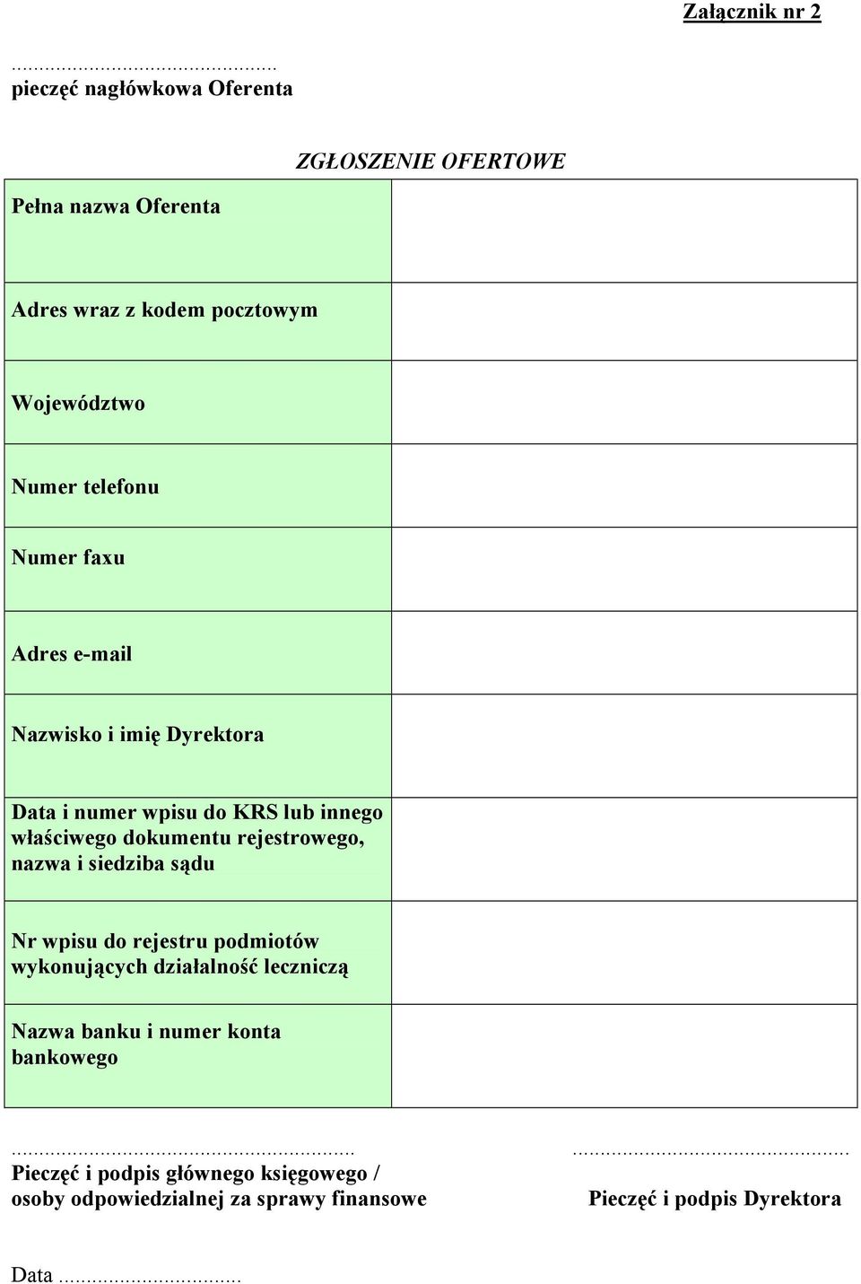 Numer faxu Adres e-mail Nazwisko i imię Dyrektora Data i numer wpisu do KRS lub innego właściwego dokumentu rejestrowego, nazwa