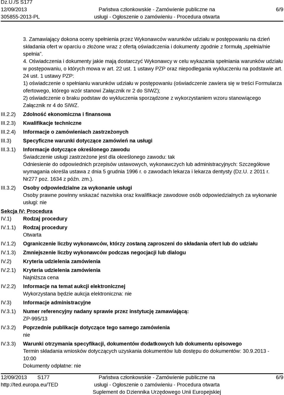 spełnia. 4. Oświadczenia i dokumenty jakie mają dostarczyć Wykonawcy w celu wykazania spełniania warunków udziału w postępowaniu, o których mowa w art. 22 ust.