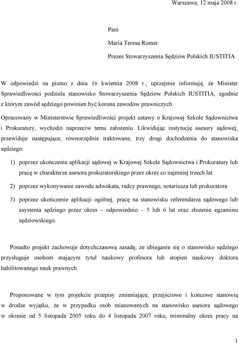 Opracowany w Ministerstwie Sprawiedliwości projekt ustawy o Krajowej Szkole Sądownictwa i Prokuratury, wychodzi naprzeciw temu założeniu.