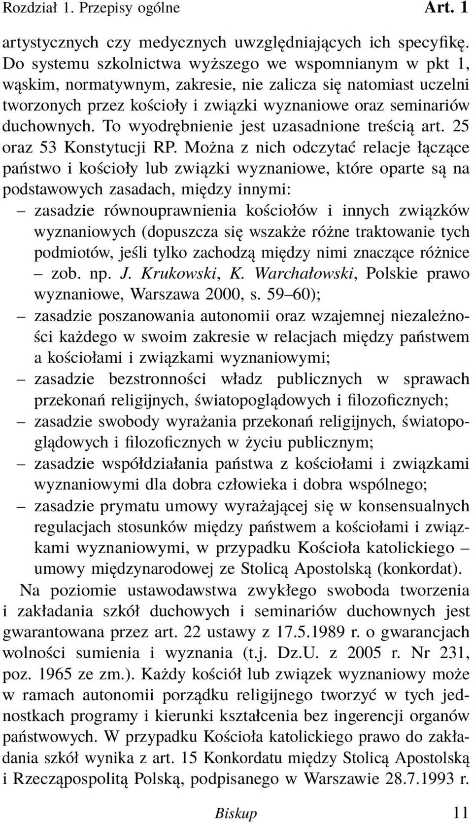 To wyodrębnienie jest uzasadnione treścią art. 25 oraz 53 Konstytucji RP.