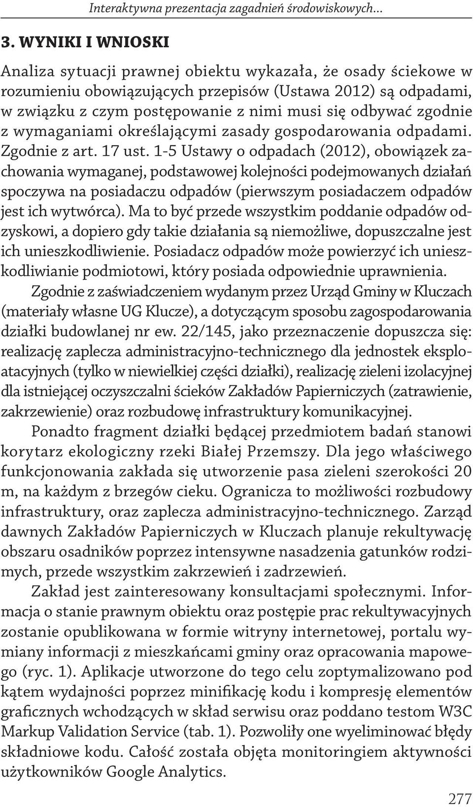 wymaganiami określającymi zasady gospodarowania odpadami. Zgodnie z art. 17 ust.