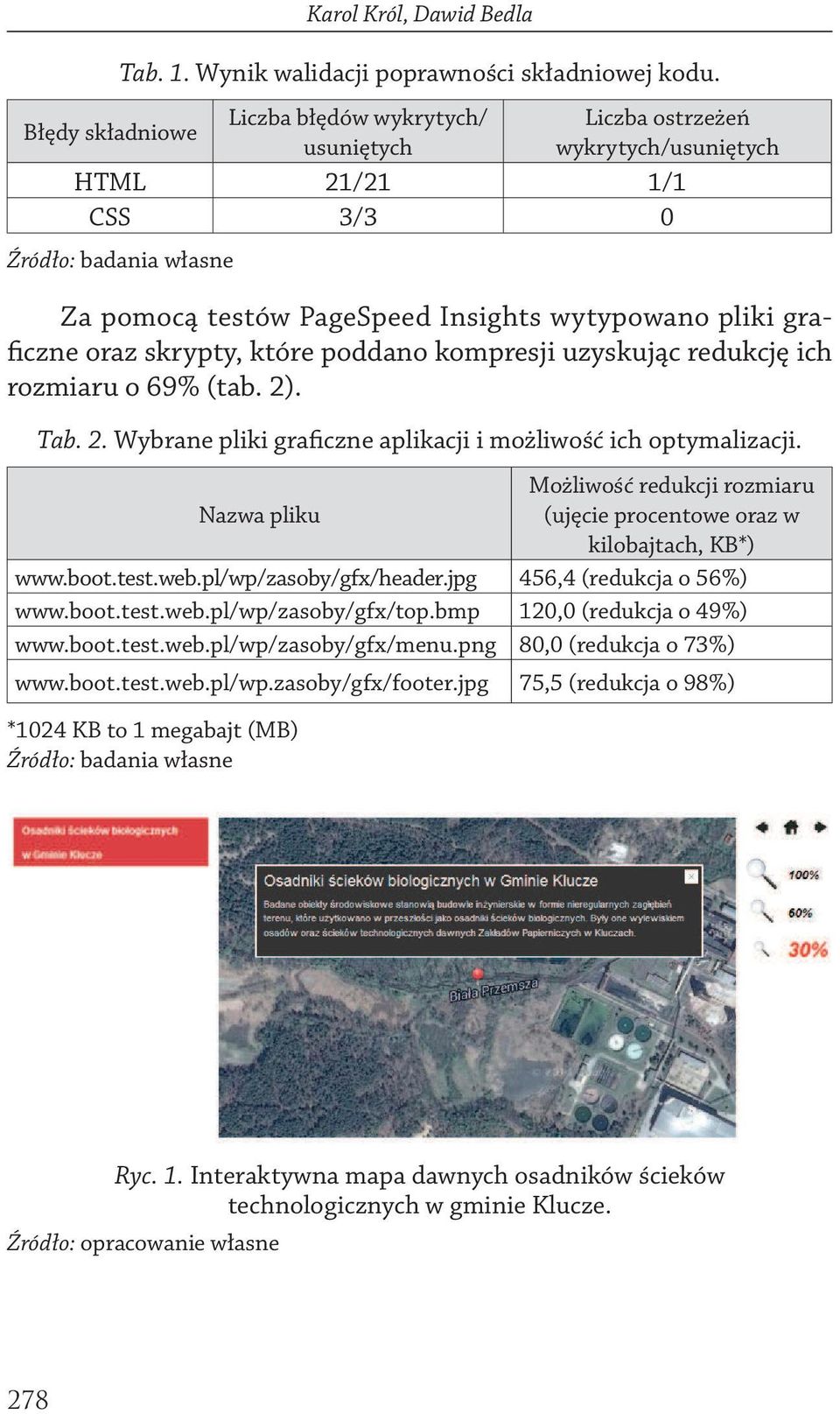 które poddano kompresji uzyskując redukcję ich rozmiaru o 69% (tab. 2). Tab. 2. Wybrane pliki graficzne aplikacji i możliwość ich optymalizacji.