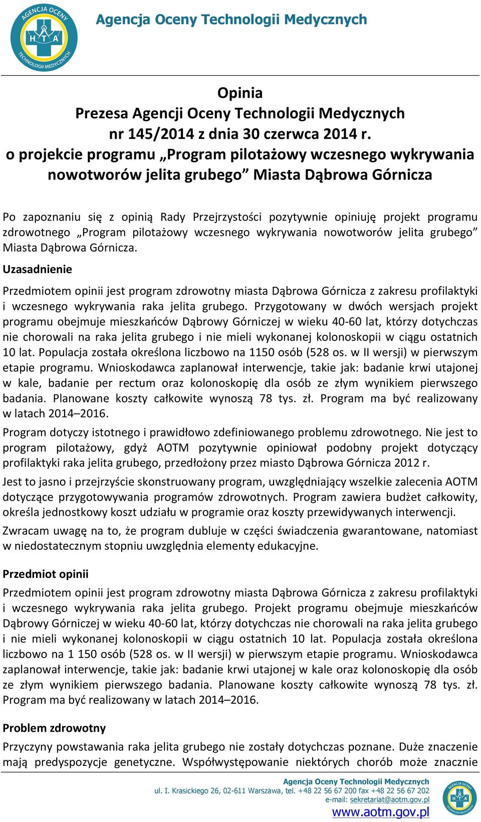 zdrowotnego Program pilotażowy wczesnego wykrywania nowotworów jelita grubego Miasta Dąbrowa Górnicza.