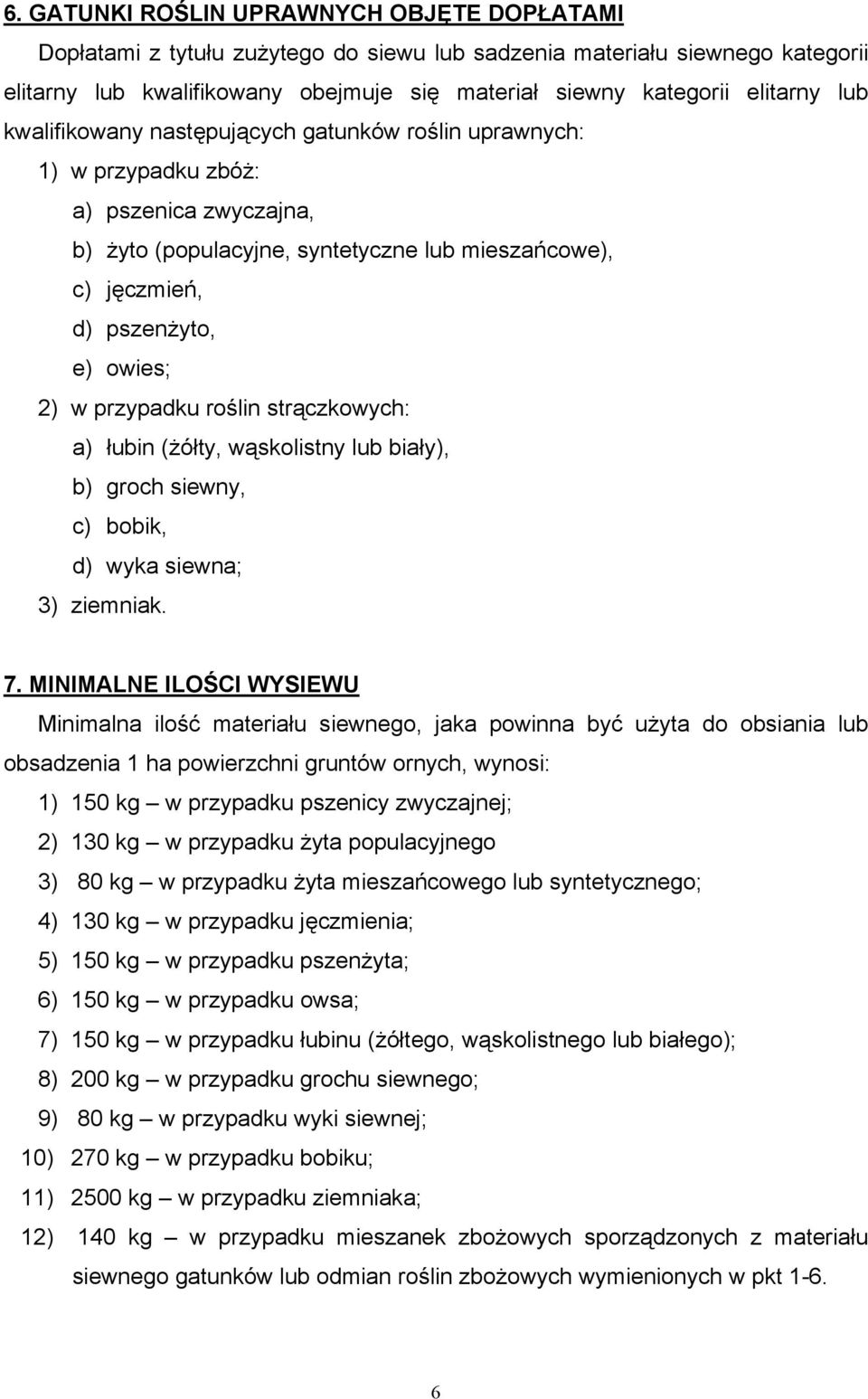 przypadku roślin strączkowych: a) łubin (żółty, wąskolistny lub biały), b) groch siewny, c) bobik, d) wyka siewna; 3) ziemniak. 7.