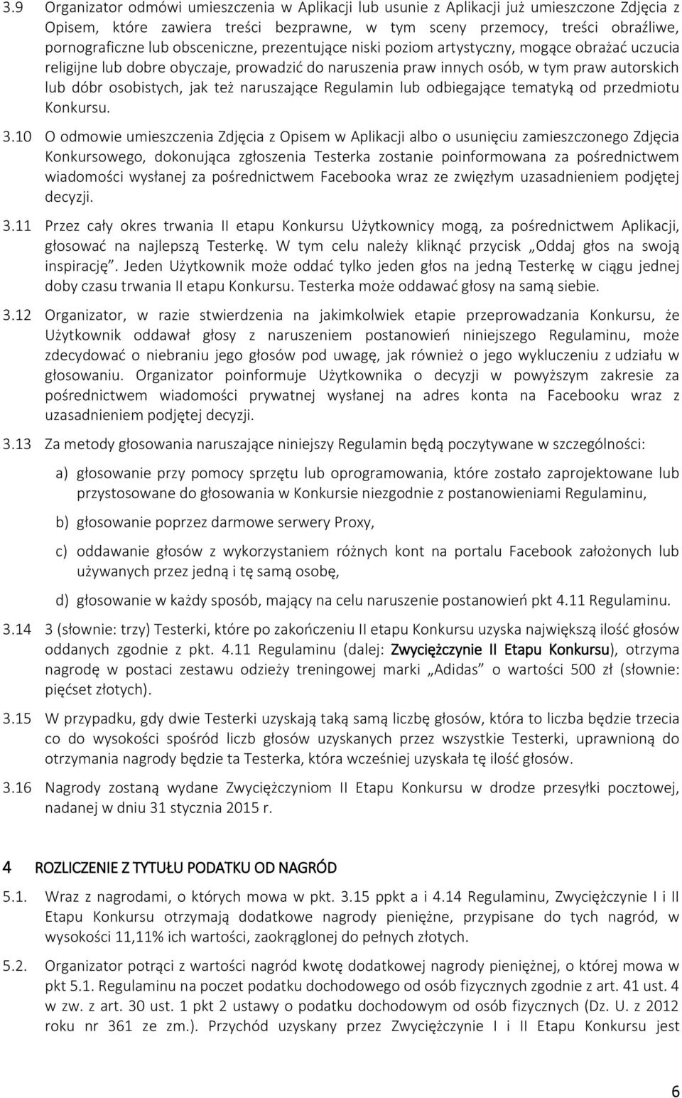 naruszające Regulamin lub odbiegające tematyką od przedmiotu Konkursu. 3.