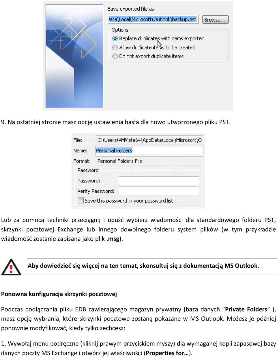 zostanie zapisana jako plik.msg). Aby dowiedzied się więcej na ten temat, skonsultuj się z dokumentacją MS Outlook.