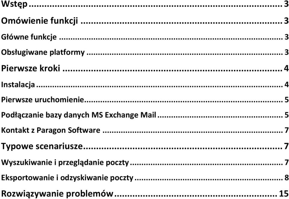 .. 5 Podłączanie bazy danych MS Exchange Mail... 5 Kontakt z Paragon Software.