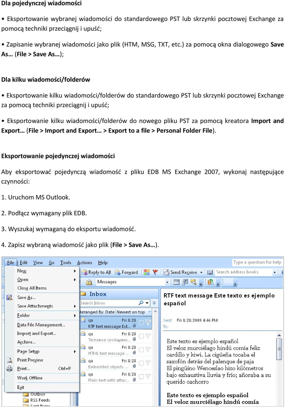 ) za pomocą okna dialogowego Save As (File > Save As ); Dla kilku wiadomości/folderów Eksportowanie kilku wiadomości/folderów do standardowego PST lub skrzynki pocztowej Exchange za pomocą techniki