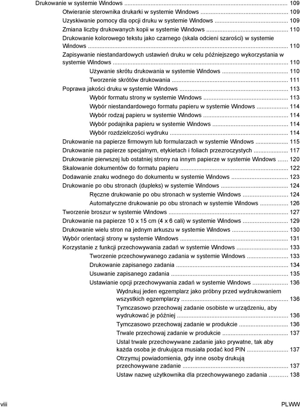 .. 110 Zapisywanie niestandardowych ustawień druku w celu późniejszego wykorzystania w systemie Windows... 110 Używanie skrótu drukowania w systemie Windows... 110 Tworzenie skrótów drukowania.