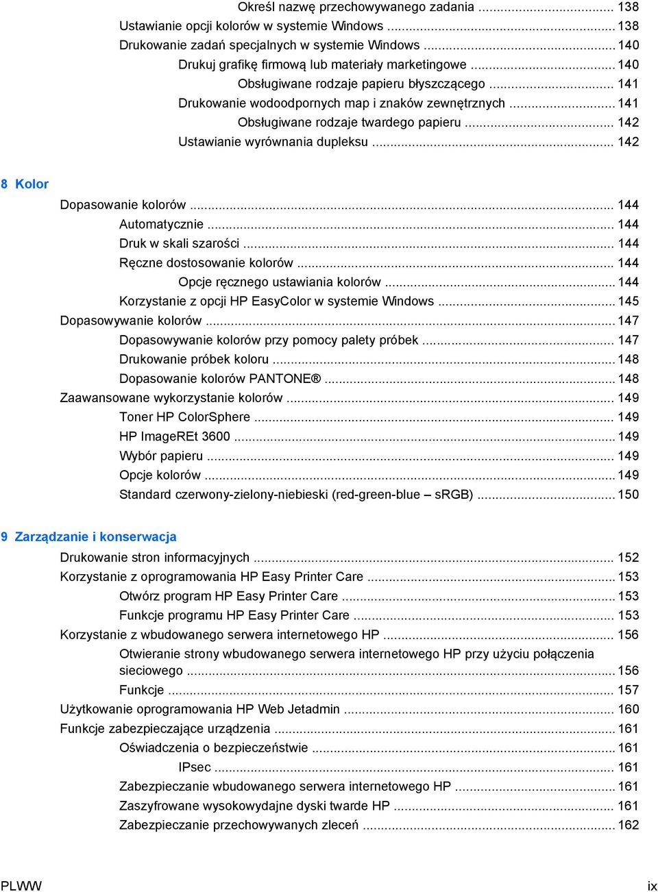 .. 142 8 Kolor Dopasowanie kolorów... 144 Automatycznie... 144 Druk w skali szarości... 144 Ręczne dostosowanie kolorów... 144 Opcje ręcznego ustawiania kolorów.