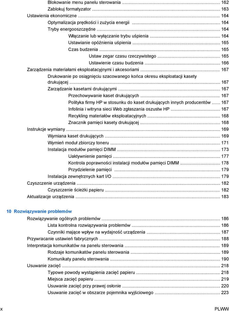 .. 166 Zarządzenia materiałami eksploatacyjnymi i akcesoriami... 167 Drukowanie po osiągnięciu szacowanego końca okresu eksploatacji kasety drukującej... 167 Zarządzanie kasetami drukującymi.